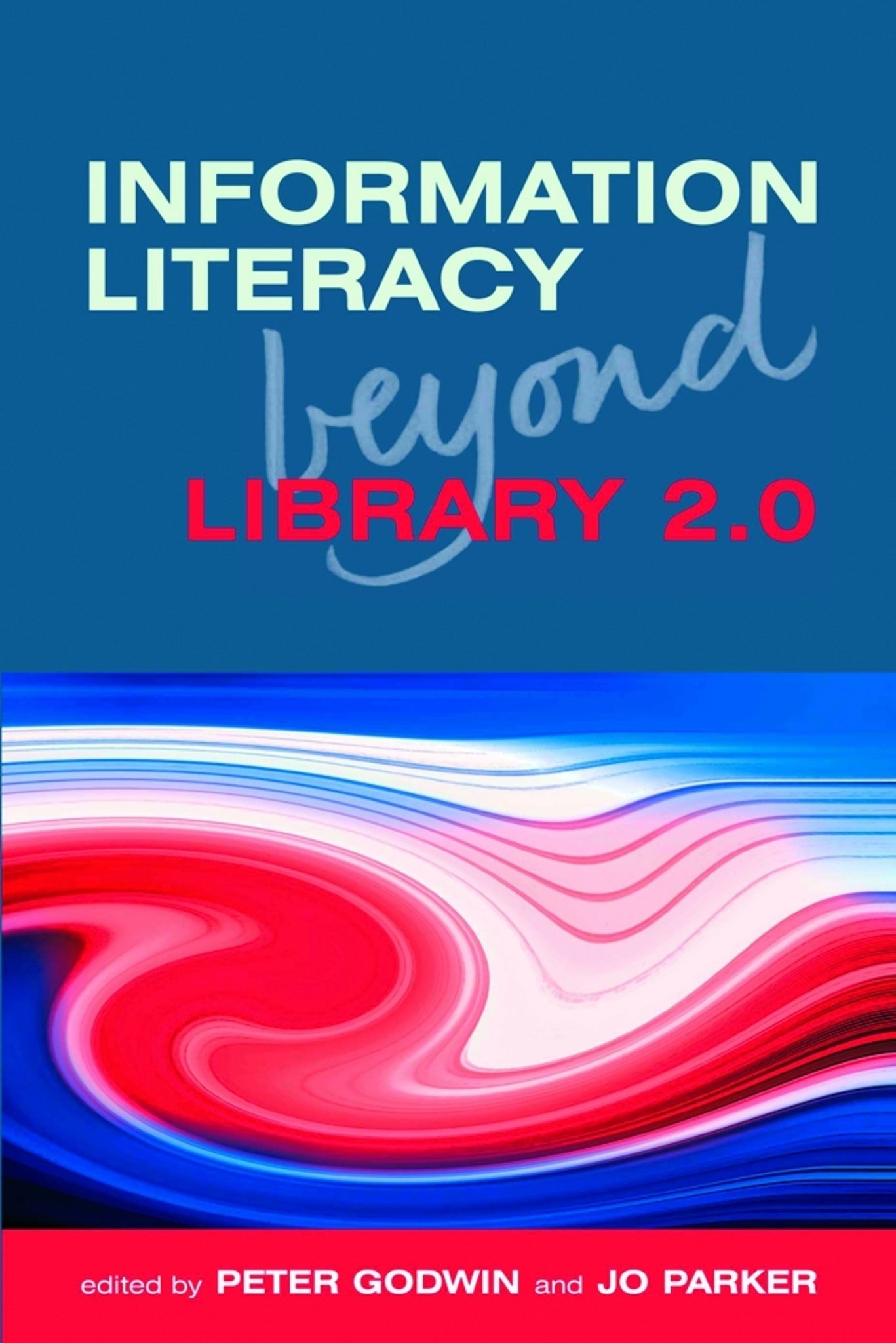 Cover image for Information Literacy Beyond Library 2.0 ISBN 9781856047623
